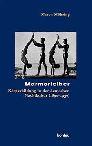 Marmorleiber Körperbildung in der deutschen Nacktkultur (1890-1930)