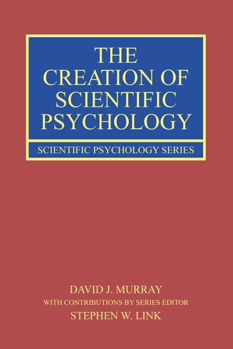 The Creation of Scientific Psychology