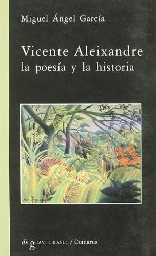 Vicente Aleixandre la poesía y la historia