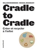 Cradle to cradle Créer et recycler à l'infini
