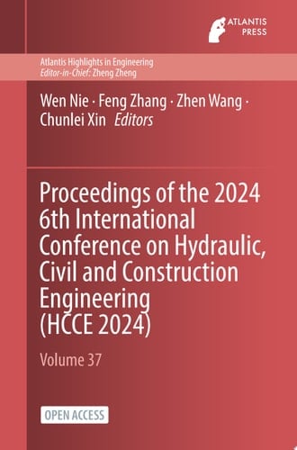 Proceedings of the 2024 6th International Conference on Hydraulic, Civil and Construction Engineering (HCCE 2024)