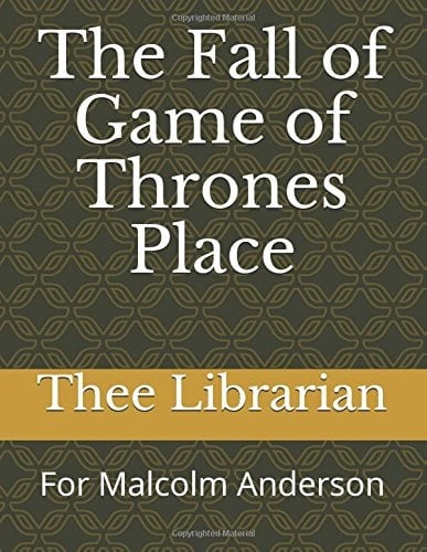 The Fall of Game of Thrones Place For Malcolm Anderson
