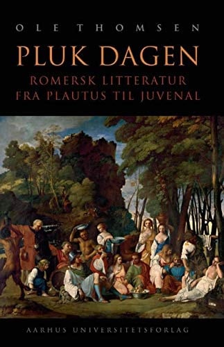 Pluk Dagen Romersk Litteratur Fra Plautus Til Juvenal