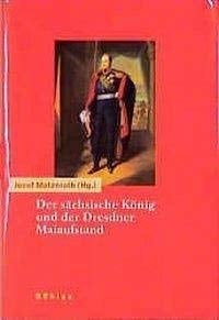 Der Sachsische Konig Und Der Dresdner Maiaufstand: Tagebucher Und Aufzeichnungen Aus Der Revolutionszeit 1848/49 (Quellen Und Materialien Zur Geschichte Der Wettiner, 1) (German Edition)