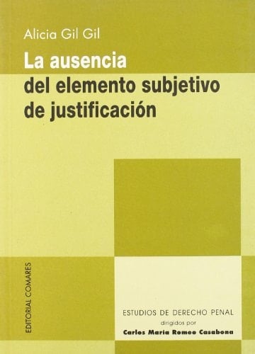 La ausencia del elemento subjetivo de justificación