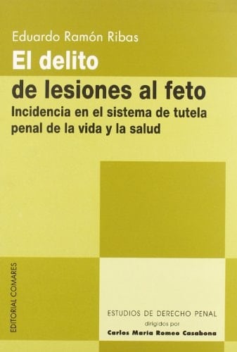 El delito de lesiones al feto incidencia en el sistema de tutela penal de la vida y la salud