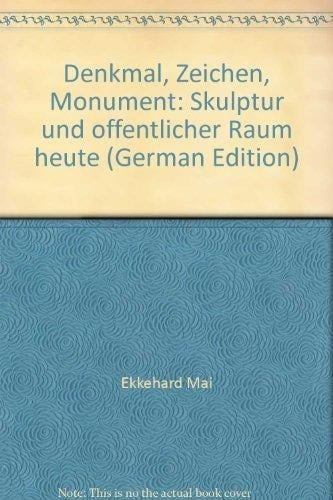 Denkmal, Zeichen, Monument: Skulptur und öffentlicher Raum heute (German Edition)