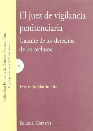 El juez de vigilancia penitenciaria garante de los derechos de los reclusos