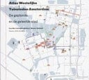 Atlas westelijke tuinsteden Amsterdam de geplande en de geleefde stad