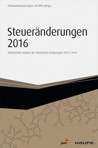 Steueränderungen 2016: Umfassende Analyse der steuerlichen Änderungen 2015/2016 (Haufe Fachbuch) (German Edition)