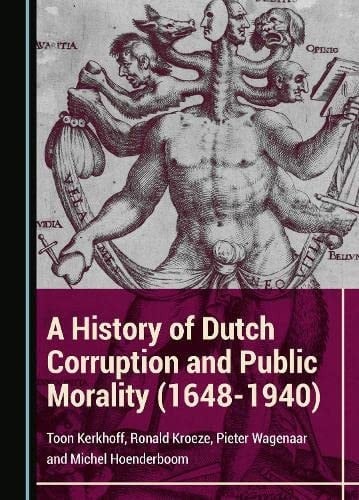 A History of Dutch Corruption and Public Morality (1648-1940)