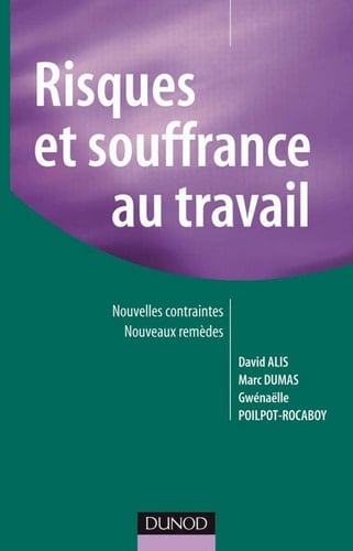 Risques et souffrance au travail - Nouvelles contraintes, nouveaux remèdes