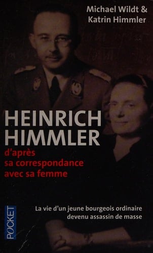 Heinrich Himmler d'après sa correspondance avec sa femme, 1927-1945