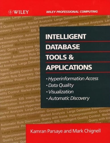 Intelligent Database Tools & Applications: Hyperinformation Access, Data Quality, Visualization, Automatic Discovery