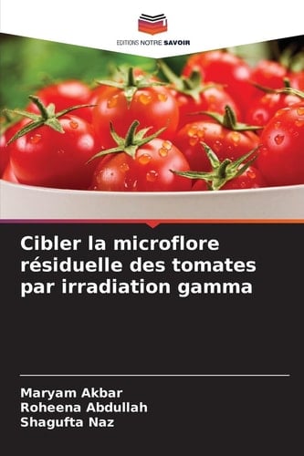 Cibler la microflore résiduelle des tomates par irradiation gamma (French Edition)