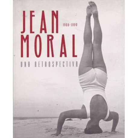 Jean Moral una retrospectiva, 1906-1999