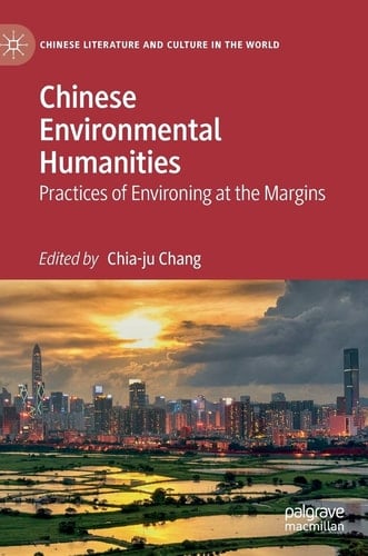Chinese Environmental Humanities Practices of Environing at the Margins
