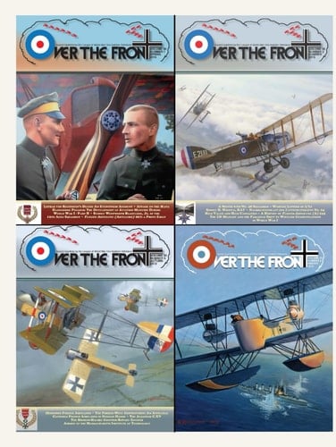 OTF - Volume 30, Over The Front - Journal of the League of World War I Aviation Historians: In-Depth Account of Pilots, Squadrons, Aircraft, and ... League of World War One Aviation Historians)