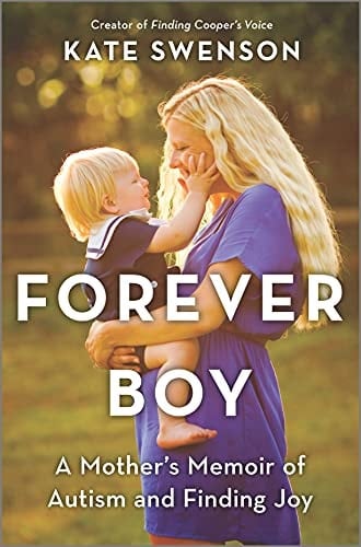 Forever Boy A Mother's Memoir of Autism and Finding Joy