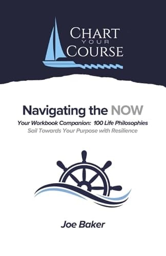 Navigating the Now-Workbook Companion 100 Philosophies-Sail Towards Your Goals with Resilience