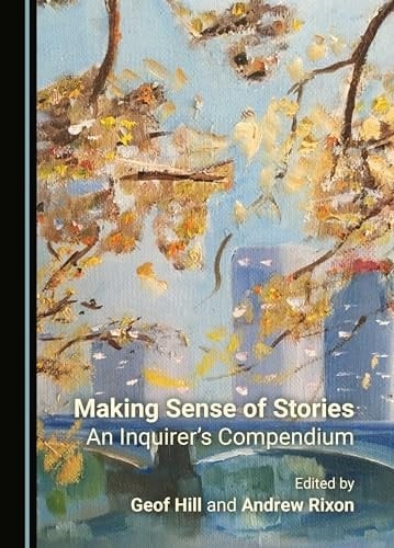 Making Sense of Stories An Inquirer's Compendium