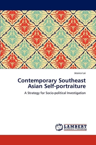 Contemporary Southeast Asian Self-portraiture A Strategy for Socio-political Investigation