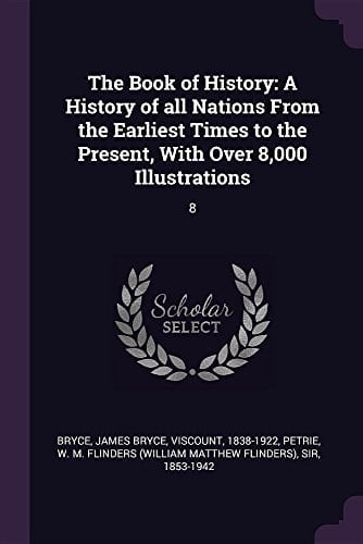 The Book of History A History of All Nations From the Earliest Times to the Present, With Over 8,000 Illustrations: 8