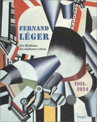 Fernand Leger 1911-1924: The Rhythm of Modern Life