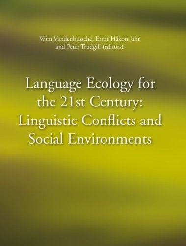 Language Ecology for the 21st Century Linguistic Conflicts and Social Environments