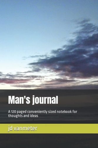 Man's journal: A120 paged conveniently sized notebook for thoughts and ideas