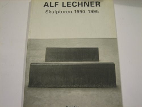 Alf Lechner Skulpturen 1990-1995