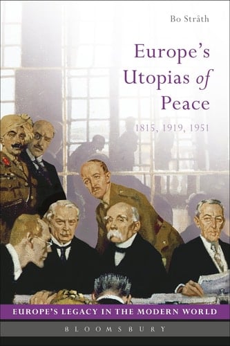 Europe's Utopias of Peace 1815, 1919, 1951