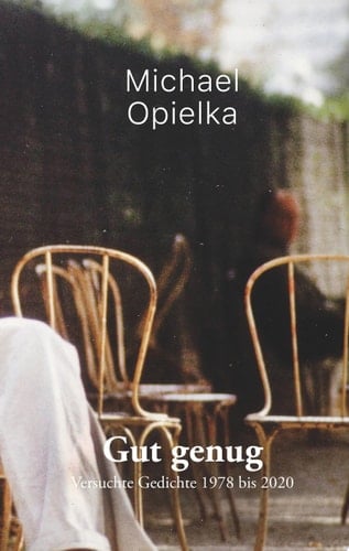 Gut genug Versuchte Gedichte 1978 bis 2020