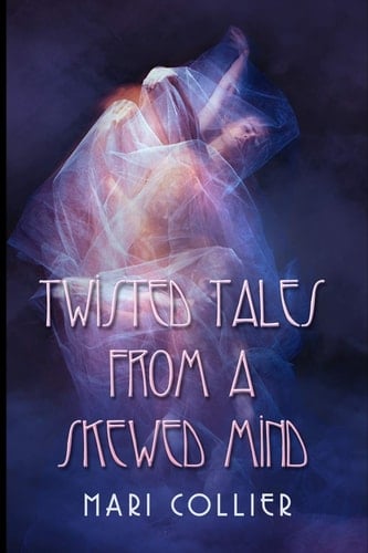 Twisted Tales from a Skewed Mind (Star Lady Tales Book 4)