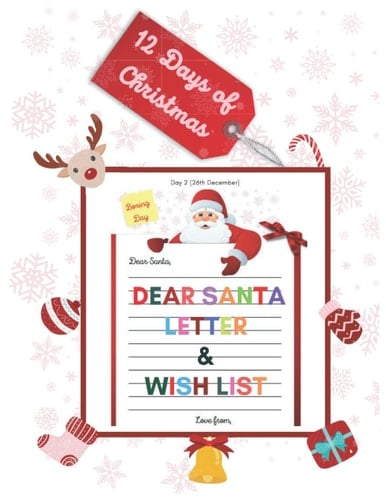 12 Days Of Christmas - Letter For Dear Santa & Wish List Notebook For Each Special Day: Christmas Wish List For Kids