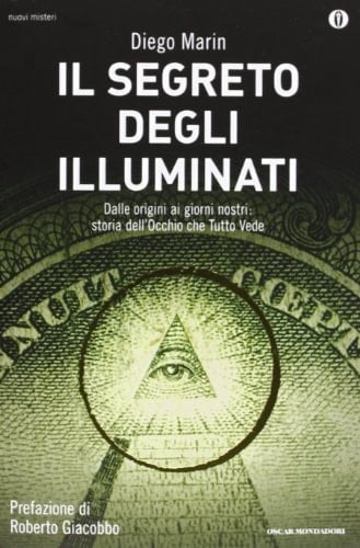 Il segreto degli illuminati dalle origini ai giorni nostri : storia dell'occhio che tutto vede