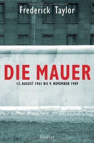 Die Mauer 13. August 1961 bis 9. November 1989
