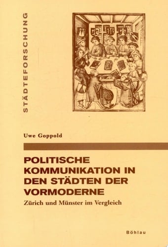 Politische Kommunikation in den Städten der Vormoderne Zürich und Münster im Vergleich