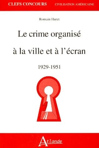 Le crime organisé à la ville et à l'écran 1929-1951