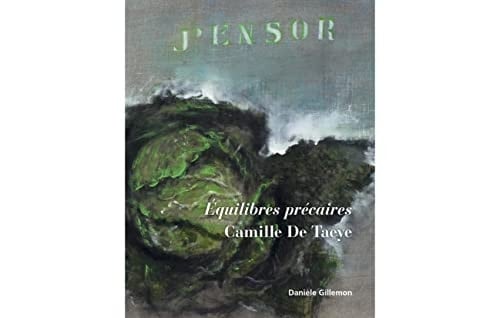 Camille De Taeye équilibres précaires : peintures, dessins, estampes, 1974-2013