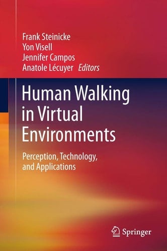 Human Walking in Virtual Environments Perception, Technology, and Applications