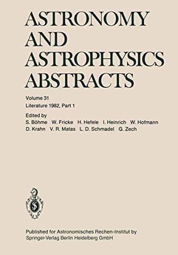 Astronomy and Astrophysics Abstracts Literature 1982, Part 1