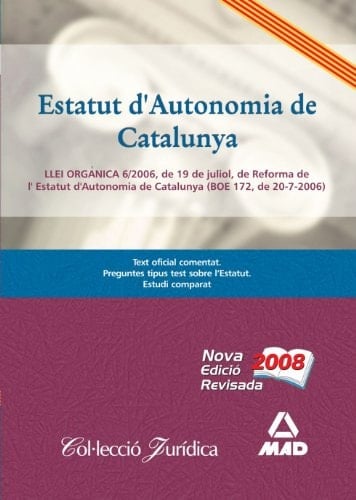 Estatut d ́autonomia de catalunya.Llei orgànica 6/2006, de 19 de juliol, de reforma de l ́estatut d ́autonomia de catalunya (boe 172, de 20-7-2006)