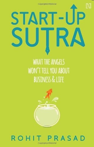 Start-Up Sutra : What The Angels Won'T Tell You About Business & Life
