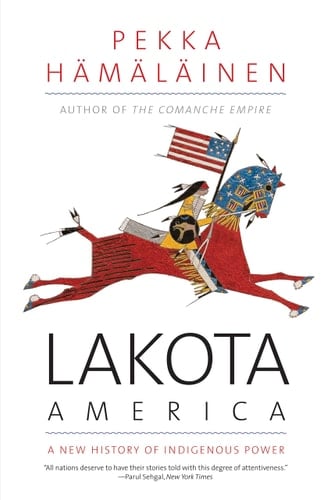 Lakota America A New History of Indigenous Power