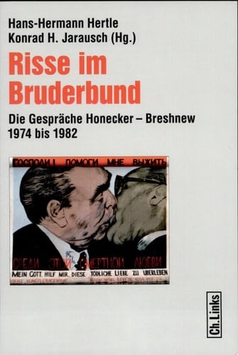 Risse im Bruderbund die Gespräche Honecker - Breshnew 1974 bis 1982