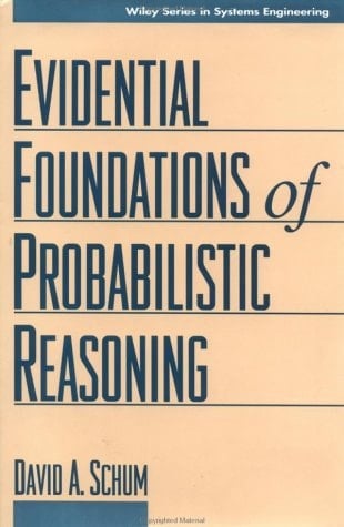 The Evidential Foundations of Probabilistic Reasoning (Wiley Series in Systems Engineering and Management)