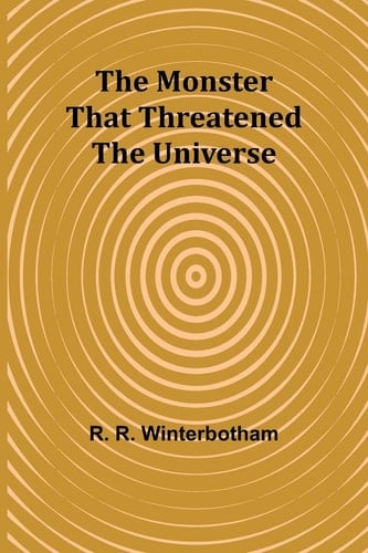 The Monster That Threatened the Universe