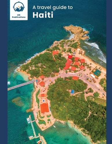 A travel guide to Haiti