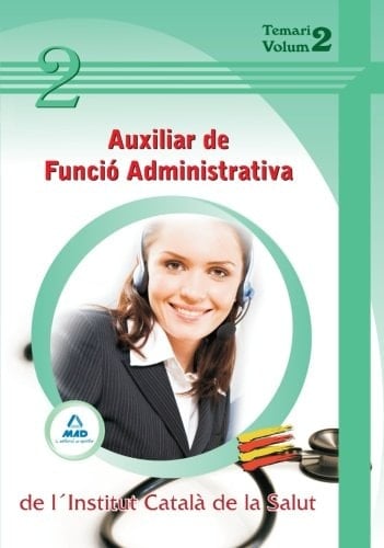 Auxiliar de funció administrativa de l ́institut català de la salut. Temari. Volumen ii